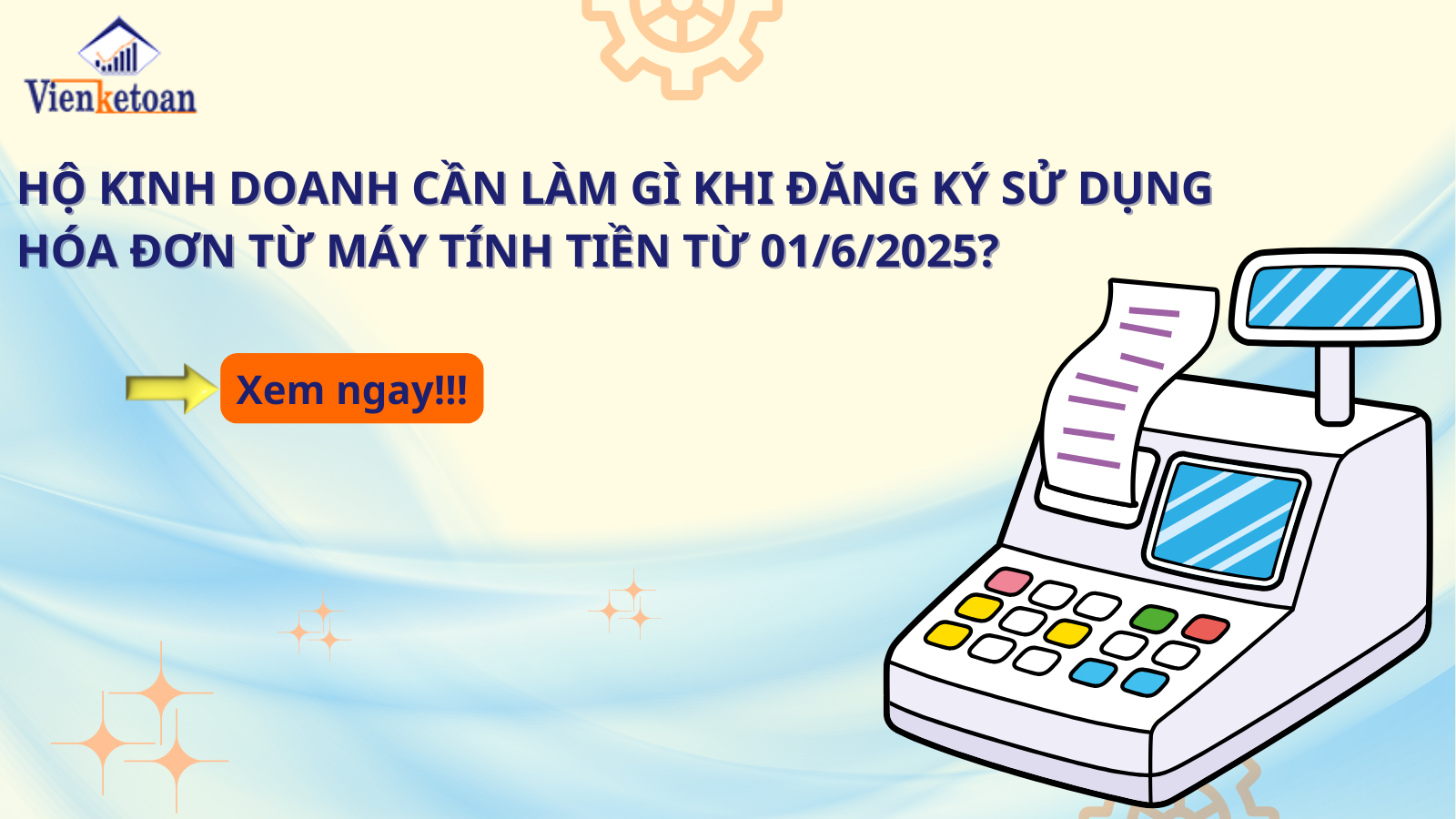 Hộ Kinh Doanh Cần Làm Gì Khi Đăng Ký Sử Dụng Hóa Đơn Từ Máy Tính Tiền Từ 01/6/2025?